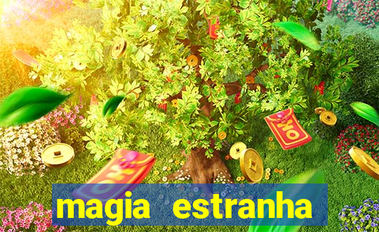 magia estranha filme completo dublado online